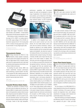 50 www.power-eng.com
ideal for interfacing to instrumentation equipment
including data loggers, temperature indicators,
chart recorders, and controllers. A unique feature
of this product is the fast dynamic response of 1 mS.
Other features include a temperature measur-
ing range of 0 to +1250°C, an analog output of
0 to 5 VDC; supply voltage of 10 to 32 VDC; on-
board CJC; response time of 1 mS; housing rated
at IP 51, includes mini-plug signal input connec-
tor and includes 1m long integral signal cable.
The Sensor Connection
Info http://powereng.hotims.com RS#: 424
Thermoelectric Module
G
MZ Energy announced the TG16-1.0, a new
thermoelectric module capable of producing
twice the power of the company’s first product, the
TG8. The highly efficient TG16-1.0 directly converts
waste heat into usable electricity and is well suited
for extremely high temperature environments, such
as those in boilers and furnaces.
By doubling the power density, GMZ’s new
module substantially increases performance
while maintaining a minimal footprint. The TG16-
1.0 will augment the TG8, enabling dramatic effi-
ciency improvements and new functionalities in
products requiring high power density.
GMZ Energy
Info http://powereng.hotims.com RS#: 425
Expanded Wireless Router Series
Siemens has expanded its Scalance M wire-
less router series by adding two new devices. The
Scalance M876-3 is ideally suited for transmitting
data via third generation wireless internet access
(3G). Using the second new addition to the series,
the Scalance M876-4, users can connect to sub-
nets and automation devices via LTE (Long Term
Evolution) wireless standard, widely used through-
out Europe. Thanks to their high bandwidths,
performance capabilities and transmission
speeds, the routers can be deployed in a diverse
range of applications: from industrial remote ac-
cess solutions, such as teleservice to the integra-
tion of distant substations in energy distribution or
water treatment systems, as well as high-band-
width applications, such as video surveillance.
In addition to the integrated 4-port switch,
which can be used to connect up to four end
devices, the new mobile wireless routers each
come with two antenna connections, making it
possible for operators to use multiple antennas
(antenna diversity) and thus increase both signal
quality and bandwidth. Like almost all routers of
the Scalance M series, the new devices are char-
acterized by their compact housing in the design
of Simatic S7-1500, which means that they save
space in the control cabinet. In addition, they
each also come with one digital input and output,
e.g. for setting up secured VPN connections with
key-operated switches. Furthermore, the devices
are equipped with their own redundant power
supply for bridging short-term power failures. The
Scalance M876-3 supports HSPA+ (Evolved High
Speed Packet Access) and EVDO (Evolution Data
Optimized). Depending on the available mobile
service provider infrastructure, this enables high
transmission rates to end devices (downlink) of
up to 14.4 Mbit/s and back to the telecommuni-
cations network (uplink) of up to 5.76 Mbit/s. The
Scalance M876-4 offers downlink speeds of up to
100 Mbit/s and uplink speeds of up to 50 Mbit/s
via LTE. These mobile wireless routers enable us-
ers to connect to IP-based end devices anywhere
in the world. A range of functions, including an in-
tegrated firewall and end-to-end communication
link encryption via VPN tunneling, ensure high
levels of security. The devices also support IPsec
and OpenVPN.
Siemens
Info http://powereng.hotims.com RS#: 426
Cable Connector
T
he IP67 rated cable connector from METZ
Connect connects/extends data cables up to
Cat 7A data speed.
The cable connector achieves its IP67 rating
due to its heat shrink tubing. The connector com-
plies with Class E to ISO/IEC 11801 Ed.2.2:2011-
06 in combination with Cat 6, Cat 6A, Cat 7 and
Cat 7A cables and Cat 6 connectors. Wires can
be terminated quickly using our LSA-PLUS crimp
tool (P/N 130818-E) and the dual sided cable
feed can accommodate data lines of AWG 26/1 to
22/1. These features, along with a fully shielded
metal housing, strain relief, and separate captive
360-degree shield connection make this connec-
tor ideal for the oil and gas, utility, and shipbuild-
ing industries as well as factory maintenance and
repair applications.
METZ Connect
Info http://powereng.hotims.com RS#: 427
Power Plant Control System
S
iemens has launched the SPPA-T3000 R7.2,
a new release of its power plant control sys-
tem. This new release focuses even more on the
human-machine interface (HMI). New functions
and simplified operations will help control room
personnel perform their day-to-day work more
efficiently and more effectively, and react reliably
and more quickly in critical situations. The new
SPPA-T3000 R7.2 will be part of all of Siemens’
new power generation control solutions and can
also be integrated or retrofitted to existing control
systems.
The new features in the SPPA-T3000 R7.2 in-
clude integrated functions like shift management,
condition monitoring of the power plant com-
ponents and diagnostics tools, alarm displays,
classification of messages, alarm indicators and
customizable display of the functions.
Daily shift handovers are managed intelligently
and efficiently using R7.2. During a shift change-
over, operators are given a rapid up-to-date
 