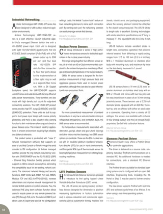 52 www.power-eng.com
stands, robotic arms, and packaging equipment,
where the sensing element cannot be attached
to the object being measured. The LRS-18 stroke
to length ratio is excellent. Existing technologies
with similar electrical specifications are 9” long to
measure 1”. The equivalent LRS-18 is only 4-inch
long.
LRS-18 features include excellent stroke to
length ratio, contactless operation that prevents
internal wearout from dithering or rapid cycling,
ranges from 12.5 to 100 mm (0.5 to 4 inches),
M18 x 1 threaded aluminum or stainless steel
body with mounting nuts, and maximum tip force
on the item being measured is 1 pound.
LRS-18 sensors have a 19 mm (0.75 inch) di-
ameter aluminum or stainless steel body with an
M18 x 1 thread and come with two hex jam nuts
for easy installation in place of an 18 mm analog
proximity sensor. These sensors use a 0.25-inch
diameter probe equipped with an AGD No. 9 con-
tact tip, and are offered with either an axial cable
or a connector. Operating from a variety of DC
voltages, the sensors are available with a choice
of four analog outputs and they all include ASG’s
proprietary SenSet field calibration feature.
Alliance Sensors Group
Info http://powereng.hotims.com RS#: 431
Siemens Profinet Driver
S
iemens Industry now offers a Profinet Driver
for controller applications.
The driver is delivered as a source code, sim-
plifying individual Profinet communications on a
standard PC. No additional hardware is needed
for connections, only a standard PC Ethernet
interface.
The Profinet driver is suitable for standard oper-
ating systems and is configured with an open XML
interface. Engineering tools, including the TIA
Portal or Step 7, may be used to further simplify
configuration.
The new driver supports Profinet with real time
(RT) and achieves cycle times of as little as 1 ms
when using a real-time operating system.
Siemens
Info http://powereng.hotims.com RS#: 432
Industrial Networking
A
ntaira Technologies LMP-1204G-SFP series has
been designed to fulfill outdoor industrial appli-
cation environments.
Antaira Technologies’ LMP-1204G-SFP se-
ries is a cost effective 12-port industrial giga-
bit PoE+ managed Ethernet switch line with a
48~55VDC power input. Each unit is designed
with eight 10/100/1000Tx gigabit ports that are
IEEE 802.3at/af compliant (PoE+/PoE) with a PoE
power output up to 30W
per port and four dual
rate 100/1000Tx SFP
slots for fiber connectivi-
ty. Four fiber ports allows
for the implementation of
a fiber optic ring as well
as a separate fiber home
run. With a 24 Gigabit
backplane speed, the LMP-1204G-SFP supports
JumboFramesandwidebandwidthforlargeEthernet
data packet transmissions. These switches are also
made with high density port counts for edge-level
connectivity solutions. The LMP-1204G-SFP product
series provides high EFT, surge (2,000VDC) and ESD
(6,000VDC) protection. These units are built to sup-
port a dual power input design with reverse polarity
protection, and there is also a built-in relay warning
function to alert maintainers when any ports break or
power failures occur. This makes it ideal for applica-
tions in a harsh environment requiring high reliability
and distance extension.
This product series is pre-loaded with “Layer 2”
network management software that supports an
ease of use Web Console or Telnet through the serial
console by CLI configuration. All Antaira managed
switches provide the ring network redundancy func-
tion with STP/RSTP/MSTP and the ITU-T G.8032 (ERPS
– Ethernet Ring Protection Switch) protocol which
supports a <50ms network recovery time, eliminating
the compatibility issue for any existing network con-
cerns. The advanced network filtering and security
functions, IGMP, VLAN, QoS, SNMP, Port lock, RMON,
Modbus TCP and 802.1X/HTTPS/SSH/SSL increase
determinism and improve network management for
remote SCADA systems or control networks. Plus, the
advanced PoE ping alarm software function allows
users to recycle power on any remote powered de-
vice (PD) through PoE ports. The external USB2.0 port
allows users to export and save all the configuration
settings. Lastly, the flexible “custom label” feature al-
lows networking planners to name each connection
port. By naming each port, the networking planners
can easily manage remote field devices.
Antaira Technologies
Info http://powereng.hotims.com RS#: 429
Nuclear Power Sensors
C
MR Group introduced a series of high perfor-
mance temperature sensors for dedicated appli-
cations in the nuclear power industry.
The range brings together four different sensor se-
ries, all of which are K3 or K3ad environmentally com-
pliantfor theambienttemperaturemonitoringof fluid,
gasandbearingtemperaturesinthenuclearindustry.
CMR’s AN sensor series is designed for the tem-
perature measurement of high pressure fluids and
aggressive gaseous fluids used in nuclear power
generation, although they can also be used effective-
ly with non-pressurised fluids.
For more conventional measurement of ambient
temperaturestoveryloworsub-zerolevelsindampor
refrigerated atmospheres, and ventilation ducts, the
AMB sensor series is recommended.
For temperature measurements associated with
alternators, pumps, steam and gas turbine bearings
and other rotary machine bearings, two CMR sensor
options are available. These are the BS6 nuclear sen-
sor with an insulated platinum resistance tempera-
ture detector (RTD) for use in harsh environments,
and the special BCI6 type K thermocouple sensor for
bearing temperature measurement on rotating/recip-
rocating machines.
CMR Group
Info http://powereng.hotims.com RS#: 430
LVIT Position Sensors
H
.G. Schaevitz LLC Alliance Sensors is pleased
to introduce its first spring loaded Linear
Variable Inductive Transducer (LVIT) series.
The LRS-18 series are spring loaded, contact-
less devices designed for dimension or position
measuring applications in factory automation
and in various industrial and commercial appli-
cations such as automotive testing, mil/aero test
 