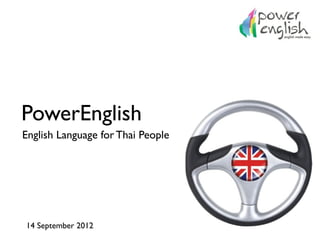 PowerEnglish
English Language for Thai People




14 September 2012
 