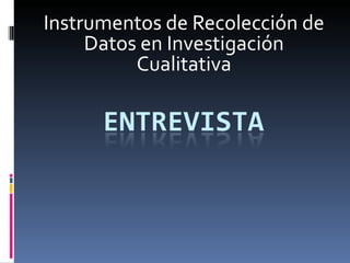 Instrumentos de Recolección de Datos en Investigación Cualitativa 