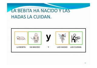 LA BEBITA HA NACIDO Y LAS
HADAS LA CUIDAN.




                            10
 