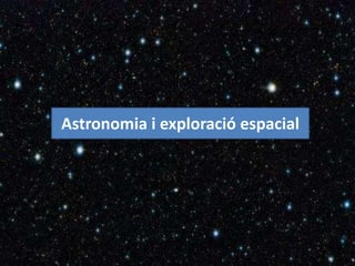 Astronomia i exploració espacial
 