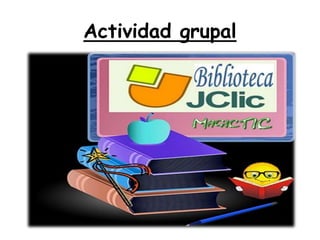 Actividad grupal
 