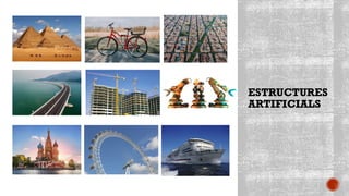 ESTRUCTURES
ARTIFICIALS
 
