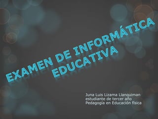 Juna Luis Lizama Llanquiman
estudiante de tercer año
Pedagogía en Educación física
 
