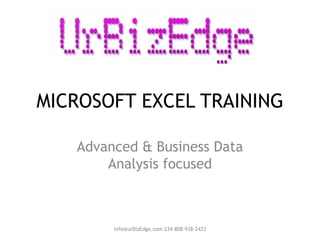 MICROSOFT EXCEL TRAINING
Advanced & Business Data
Analysis focused

info@urBizEdge.com 234-808-938-2423

 