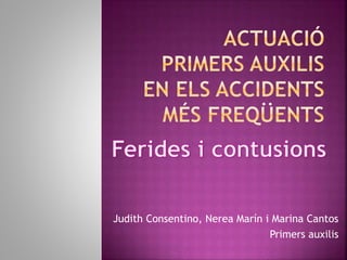 Judith Consentino, Nerea Marín i Marina Cantos
Primers auxilis
 