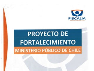 PROPUESTA PROYECTO DE FORTALECIMIENTO DEL MP ENTREGADA POR EL FISCAL NACIONALPowerfisc
