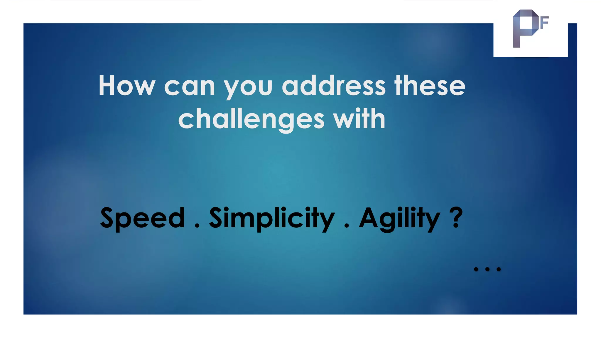 These affect:
- your Customers
- your Stakeholders, and
- your Success
…