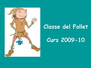 Classe del Follet Curs 2009-10 