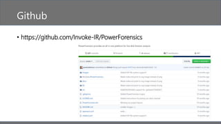 Github
• https://github.com/Invoke-IR/PowerForensics
 