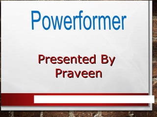 Presented ByPresented By
PraveenPraveen
 