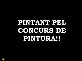 Álbum de fotografías PINTANT PEL CONCURS DE PINTURA!! 