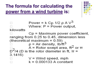 CEESAT NITT NOTES 46
The formula for calculating the
power from a wind turbine is:
 