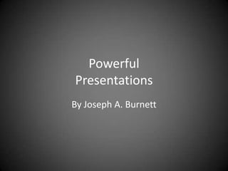 Powerful Presentations By Joseph A. Burnett 