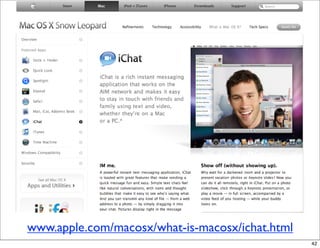 www.apple.com/macosx/what-is-macosx/ichat.html
                                                 42
 