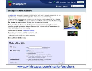 www.wikispaces.com/site/for/teachers
                                       27
 