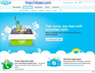 http://skype.com




                   34
 
