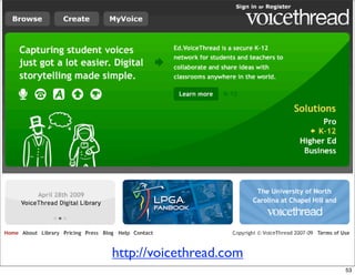 http://voicethread.com
                         53
 