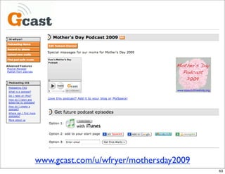www.gcast.com/u/wfryer/mothersday2009
                                        63
 