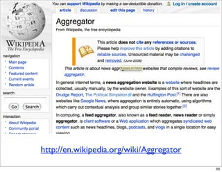 http://en.wikipedia.org/wiki/Aggregator
                                          69
 