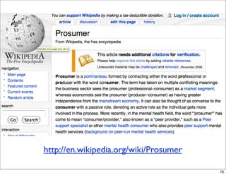 http://en.wikipedia.org/wiki/Prosumer

                                        76
 