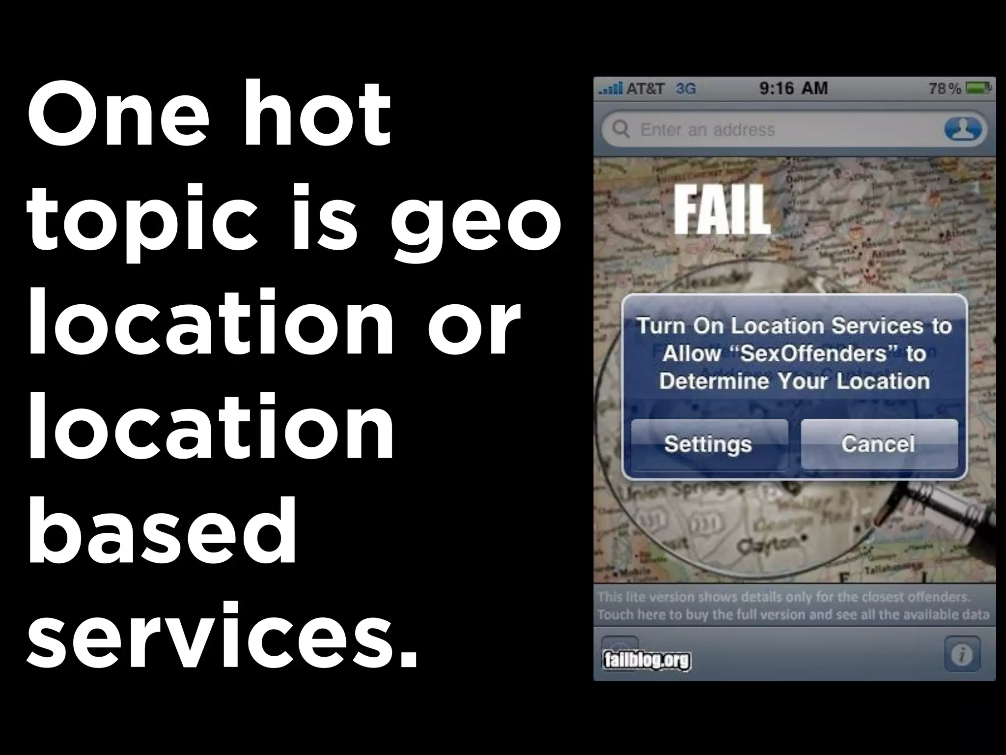 One hot
topic is geo
location or
location
based
services.
 