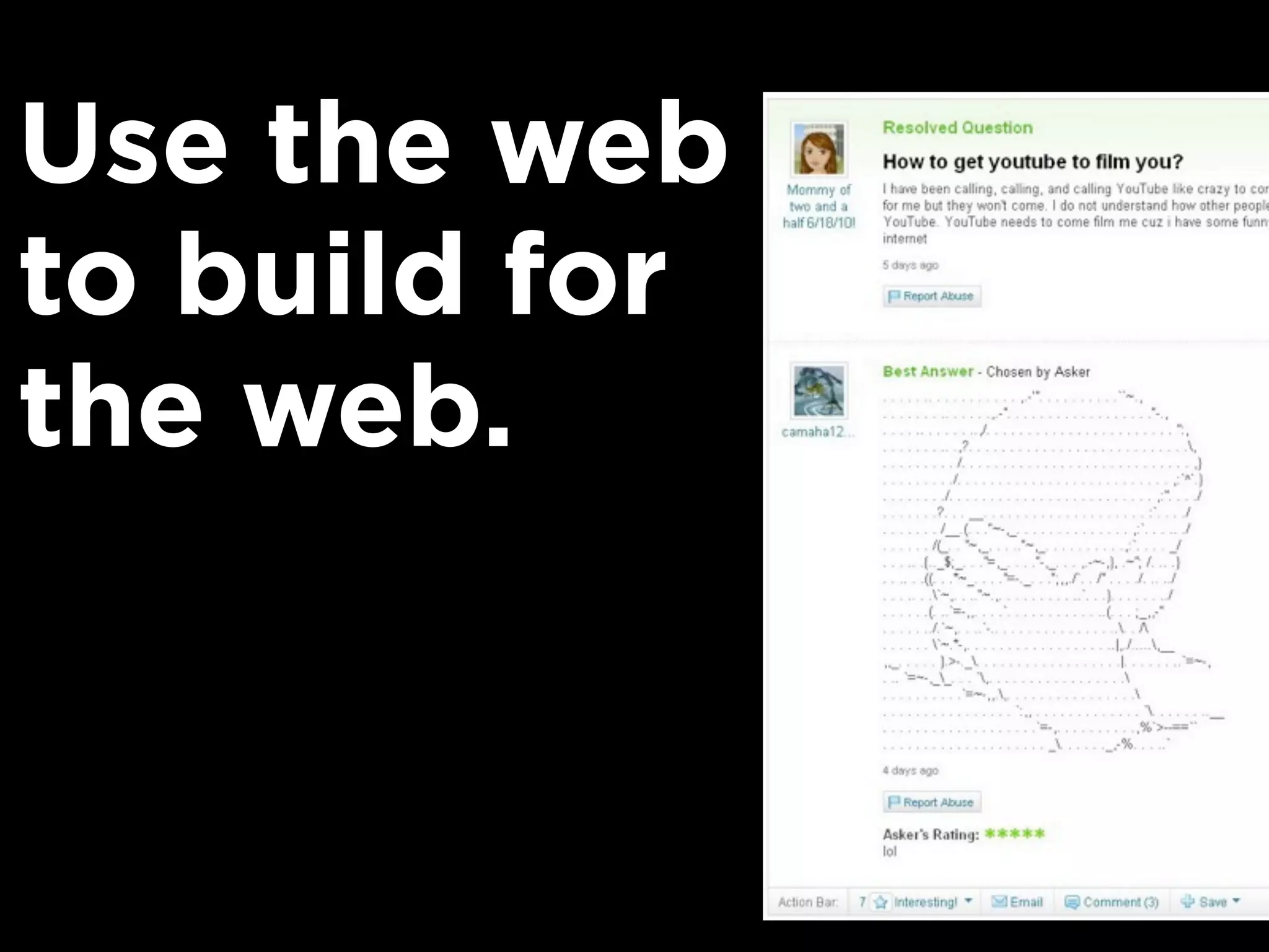 Use the web
to build for
the web.
 
