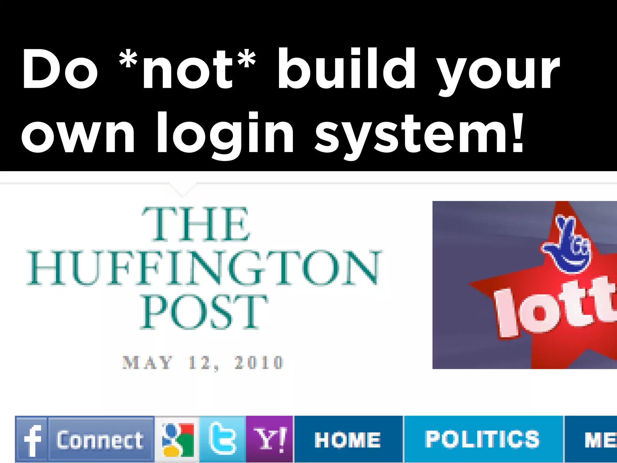 Do *not* build your
own login system!
 