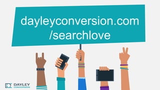 dayleyconversion.com
/searchlove
 