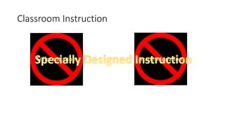 Differentiation Accommodations
Classroom Instruction
 