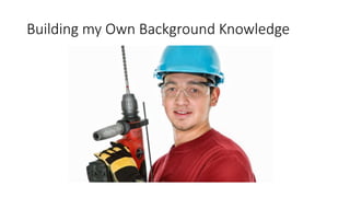 Building my Own Background Knowledge
 