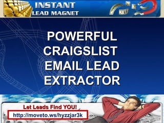 http://moveto.ws/hyzzjar3k Let Leads Find YOU! POWERFUL CRAIGSLIST  EMAIL LEAD EXTRACTOR 