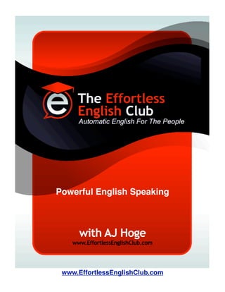 www.EffortlessEnglishClub.com
Powerful English Speaking
 