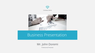 Mr. John Doremi
Business Presentation
Professional Presenter
Company Name
 