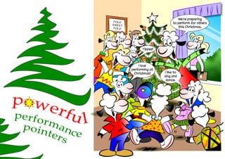 We’re preparing
                     FOLD
                    SWEET
                                                  to perform for others
                     FOLD                            this Christmas.




                                  Yippee!




                                I love
                            performing at
                             Christmas!     I like to
                                            sing and
                                             dance.




powe
perfo    r fu
 poin
      r ma      l
       ter  nce
           s
 