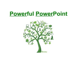 Power ful  Power Point 