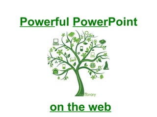 Power ful  Power Point on the web 