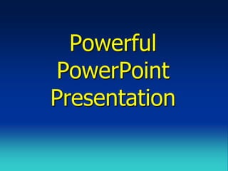 Powerful
 PowerPoint
Presentation
 