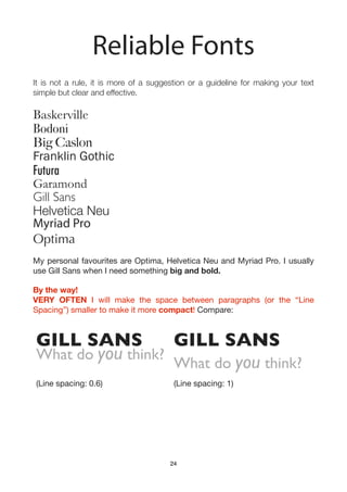 Reliable Fonts
It is not a rule, it is more of a suggestion or a guideline for making your text
simple but clear and effec...