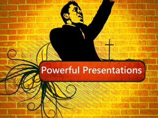 Powerful Presentations
 