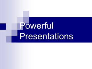 Powerful
Presentations
 