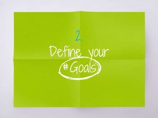 2.
Define your
#Goals
 