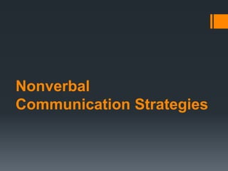 Nonverbal
Communication Strategies
 