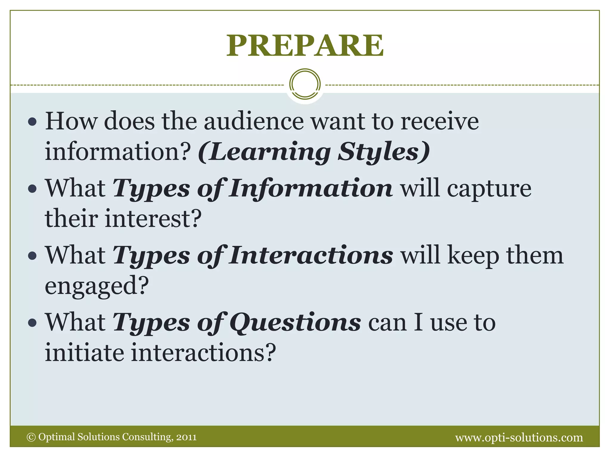 PREPAREHow does the audience want to receive information? (Learning Styles)