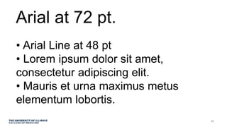 Arial at 72 pt.
• Arial Line at 48 pt
• Lorem ipsum dolor sit amet,
consectetur adipiscing elit.
• Mauris et urna maximus metus
elementum lobortis.
40
 