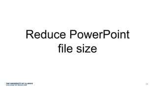 Reduce PowerPoint
file size
49
 