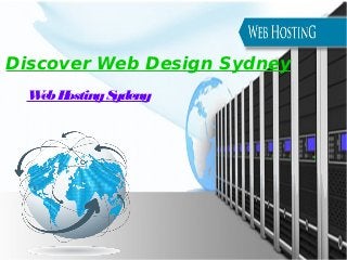 Discover Web Design Sydney
WebHostingSydeny
 