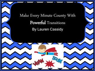 Activities by Jill
Make Every Minute County With
Powerful Transitions
By Lauren Cassidy
 