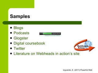 Samples Blogs Podcasts Glogster Digital  coursebook Twitter Literature   on   Webheads  in  action’s   site 